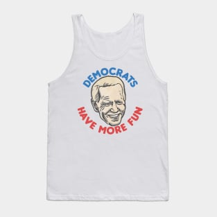 Democrats Have More Fun / Joe Biden Fan Design Tank Top